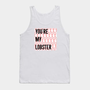 Friends Quote You're My Lobster Tank Top